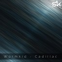 Wormkid - Cadillac Original Mix