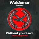 Waldemar Ivarsson - Without Your Love Falcos Deejay Remix