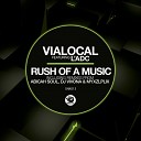 Vialocal feat L adc - Rush Of A Music Abicah Soul Remix