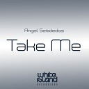 Angel Seisdedos - Take Me Original Mix