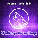 Rsome - Let s Do It Original Mix