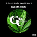 Mr Jimmy H Julien Roussel Uman G - Legalize Marijuana Original Mix