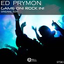 Ed Prymon - Game On Rock In Original Mix