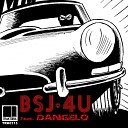 BSJ feat DANGELO - 4U Original Mix