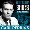 Carl Perkins - I m Walkin
