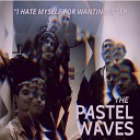 The Pastel Waves - Just Like Nowhere Else