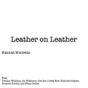 Hannah Nicoletta feat Nicholas Gingras Greig Nori Ava Nori Brayden Bryant Ethan Bedley Trenton Whillans Leo… - Leather on Leather