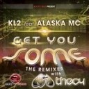 KL2 Feat Alaska MC - Get You Some Alt A Remix