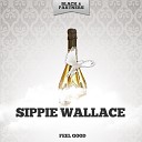 Sippie Wallace - Baby I Can T Use You No More Original Mix