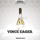 Vince Eager - Makin Love Original Mix