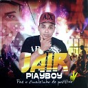 Jair Playboy - Com o Dedinho na Boca