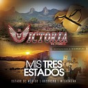 La Victoria de Mexico - Mis Tres Estados