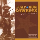 The Cap Gun Cowboys - Goes Down Slow