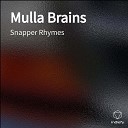 Snapper Rhymes - Mulla Brains