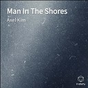 Axel Kim - Man In The Shores