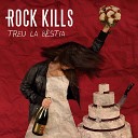 Rock Kills - Vull Perdre el Control