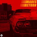 M A D E S - Return Original Mix
