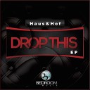 Haus Hof - Drop This Original Mix