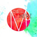 Max Mineyev - Here Original Mix