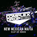 New Mexican Mafia - Clap Ur Hands Original Mix