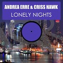 Andrea Erre Criss Hawk - Lonely Nights Original Mix