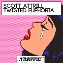 Scott Attrill - Twisted Euphoria Original Mix