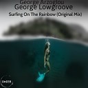 George Lowgroove - Surfing On The Rainbow Original Mix