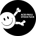 Acid Pauli - Stock Fuck