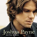 Joshua Payne - You Made My Life Stand Still