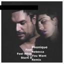 Phonique feat Rebecca - Feel What You Want Stark D Remix