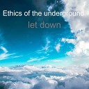 Ethics of the underground - Better Than This