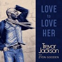 Trevor Jackson TH feat Zyon Gooden - Love to Love Her