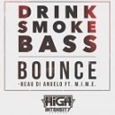 Beau Di Angelo ft M I M E - Drink Smoke Bass Bounce Original mix