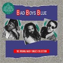 Bad Boys Blue - Kiss You All Over Baby 12 Version