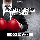 Empyre One And Enerdizer - Go Smack Radio Edit