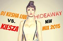 DJ KESHA LIVE vs KIESZA - HIDEAWAY NEW MIX