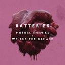 Batteries - Mutual Enemies Rage Fury Remix