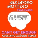 Alejandro Montero feat Naika - Can t Get Enough Giuliano Aguero Remix