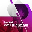 Savage - Don t Cry Tonight Mile Jakelic Retro Disco Edit…