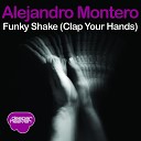 Alejandro Montero - Funky Shake (Clap Your Hands) (Main Mix)