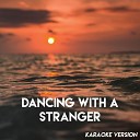 Kensington Square - Dancing with a Stranger Karaoke Version