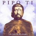 Pipo Ti feat Forward Ever Band - La Calle No Para