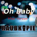 Raubkopie - Oh Baby Maxi Version