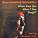 Blackhorse Mitchell - She Said Hey