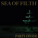 Party Divide - Sea of Filth