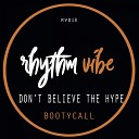 Don t Believe The Hype - Booty Call Original Mix