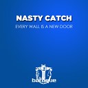 Nasty Catch - Every Wall Is a New Door