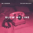 Mr Wonder Taylor Walcott feat The Kid Selim… - Blow My Line