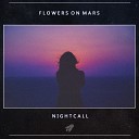 Flowers On Mars Babycat - Nightcall Original Mix