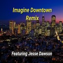 Geraldine Taylor feat Jesse Dawson - Imagine Downtown Remix